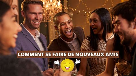 comment se faire de nouveaux amis à 50 ans|6 stratégies qui fonctionnent vraiment pour se faire des amis